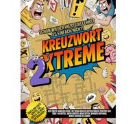 Kreuzwort Xtreme - Schon wieder hier? (Du lernst es einfach nicht): Über 140 neue Rätsel. Noch mehr Wörter. Noch weniger Gnade.