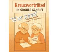 Kreuzworträtsel - "80er Jahre" Das große Nostalgie-Rätselbuch in großer Schrift für Erwachsene und Senioren: Über 50 Kreuzworträtsel im DIN A4 Format ... Technik, Mode & mehr aus den 1980er Jahren
