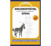 KREUZWORTRÄTSEL AFRIKA: KULTUR / WIRTSCHAFT / GEOGRAPHIE ... | 55 Puzzles | Einfach zu lesen | Kreuzworträtsel für Erwachsene, Senioren und Teenager | ... und die Freizeit | Format 6x9 |110 Seiten