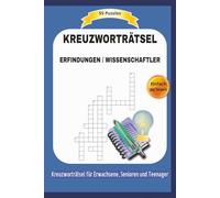 KREUZWORTRÄTSEL ERFINDUNGEN / WISSENSCHAFTLER: 55 Puzzles | Einfach zu lesen | Kreuzworträtsel für Erwachsene, Senioren und Teenager | Ein perfektes ... | Format 6x9 | 15,24 × 22,81 cm | 110 Seiten