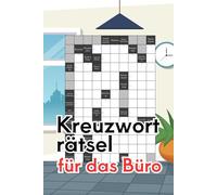 Kreuzworträtsel für das Büro: Knifflige Rätsel im handlichen Format für clevere Erwachsene - perfektes Geschenk für Kollegen und Chef