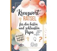 Kreuzworträtsel für den besten und schlausten Papa: A4 Format mit rund 450 Begriffen mit Lösung - Eine Geschenkidee zum Vatertag