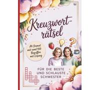 Kreuzworträtsel für die beste und schlauste Schwester: A4 Format mit rund 450 Begriffen mit Lösung