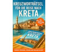Kreuzworträtsel für die Reise nach Kreta: 50 unterhaltsame Kreuzworträtsel über Kreta & Reisen | Humorvoller Rätselspaß für Urlaub & Flug | Beschäftigung im Flugzeug (Reise Kreuzworträtsel)