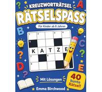 Kreuzworträtsel für Kinder: 40 bunte Rätsel ab 8 Jahren | Wortschatz, Rechtschreibung und Konzentration spielerisch trainieren | Mit Lösungen