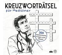 Kreuzworträtsel für Mediziner: 300 medizinische Fragen zum rätseln
