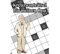 Kreuzworträtsel für meinen Opa: 100 Großdruck Rätselbücher für clevere Senioren