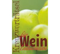 Kreuzworträtsel für Wein-Enthusiasten: Entdecke die faszinierende Welt des Weins mit 60 unterhaltsamen Kreuzworträtseln. Begriffe rund um Wein, ... 6×9-Format - ideal zum Entspannen und Lernen.