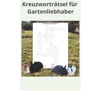 Kreuzworträtsel: Gartenrätsel für ruhige Momente - 15 Seiten voller Wortspaß und Entspannung für Kinder & Erwachsene