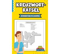Kreuzworträtsel Kinder ab 10 Jahren: Rätselbuch mit 80 spaßigen und lehrreichen Rätseln