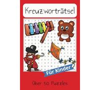 Kreuzworträtsel Kinder: Lustiges Kreuzworträtsel Rätselbuch für Kinder (einfach Wörter) | Zum Knobeln, zum Lernen, für Spaß oder als Geschenk