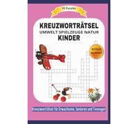 KREUZWORTRÄTSEL KINDER: UMWELT SPIELZEUGE NATUR | 55 Puzzles | Entdecke die Welt der Kinder | Einfach zu lesen | Kreuzworträtsel für Erwachsene, ... | Format 6x9 | 15,24 × 22,81 cm | 110 Seiten