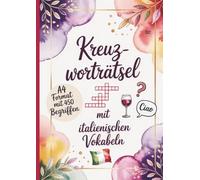 Kreuzworträtsel mit italienischen Vokabeln: A4 Format mit rund 450 Begriffen mit Lösung - Italienisch lernen für Anfänger und Einsteiger