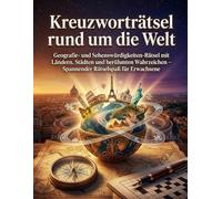Kreuzworträtsel rund um die Welt: Geografie- und Sehenswürdigkeiten-Rätsel mit Ländern, Städten und berühmten Wahrzeichen - Spannender Rätselspaß für Erwachsene