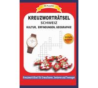 KREUZWORTRÄTSEL SCHWEIZ: 55 Puzzles | Über KULTUR, ERFINDUNGEN, GEOGRAPHIE | Einfach zu lesen | Kreuzworträtsel für Erwachsene, Senioren und Teenager ... | Format 6x9 15,24 × 22,81 cm | 110 Seiten