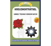 KREUZWORTRÄTSEL UMWELT TECHNIK VERKEHR NATUR: Alles über die Welt der Wissenschaft und Natur ... | 55 Puzzles | Einfach zu lesen | Kreuzworträtsel für ... | Format 6x9 | 15,24 × 22,81 cm | 110 Seiten
