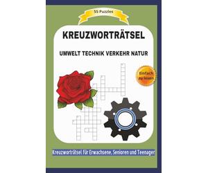 KREUZWORTRÄTSEL UMWELT TECHNIK VERKEHR NATUR: Alles über die Welt der Wissenschaft und Natur ... | 55 Puzzles | Einfach zu lesen | Kreuzworträtsel für ... | Format 6x9 | 15,24 × 22,81 cm | 110 Seiten