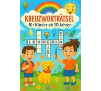 Kreuzworträtselbuch für Kinder ab 10 Jahren: Lern- und Rätselspaß für schlaue Köpfe! Geschenkidee für Mädchen und Jungen zum 10. Geburtstag oder zu Weihnachten