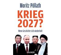Krieg 2027?: Wenn Geschichte sich wiederholt. Wie die politische Polarisierung die Sicherheit Europas gefährdet. Ein Blick auf das Worst-Case-Szenario und seine Verursacher