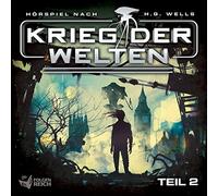 Krieg der Welten;H.G. Wells;Oliver Döring - Krieg der Welten - Teil 2 von 3 (Hörspiel nach H.G. Wells)