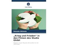 "Krieg und Frieden" in den Filmen des Studio Ghibli: Regisseur Hayao Miyazakis Botschaften für den Weltfrieden