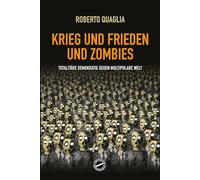 Krieg und Frieden und Zombies: Totalitäre Demokratie gegen multipolare Welt