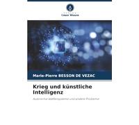 Krieg und künstliche Intelligenz: Autonome Waffensysteme und andere Probleme