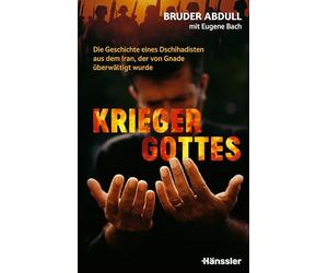 Krieger Gottes: Die Geschichte eines Dschihadisten aus dem Iran, der von Gnade überwältigt wurde
