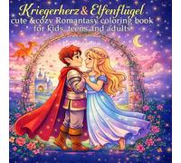 Kriegerherz &Elfenflügel: cute &cozy Romantasy coloring book for kids, teens and adults (cute & cozy coloring Books for adults & teens)