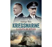 Kriegsmarine: La flota de Hitler (Historia del siglo XX)