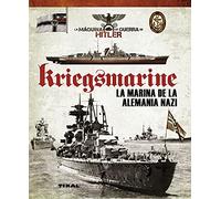 Kriegsmarine. La marina de la Alemania nazi (La máquina de guerra de Hitler)