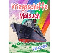 Kriegsschiffe Malbuch Für Kinder: Färbung Seiten Von Alten Und Modernen Schlachtschiffe U-Booten Zerstörern Kreuzern Galeonen Piraten Galeeren Marine ... | Mädchen Jungen Kleinkinder (Schiffe)