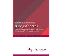 Kriegstheater: Darstellungen von Krieg, Kampf und Schlacht in Drama und Theater seit der Antike (Abhandlungen zur Literaturwissenschaft)