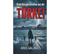 Krimi Kurzgeschichten aus der Türkei | Deutsche Urlaubslektüre (Tödliche Ferne)