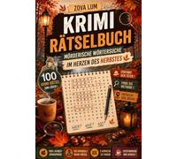 Krimi Rätselbuch: Mörderische Wörtersuche - Im Herzen des Herbstes: 100 Kriminalfälle: Das Ermittlerbuch für Erwachsene - Finde den Tatort, die Methode und den Täter!