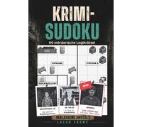 Krimi-Sudoku - Band 1: Die verlassene Anstalt: 60 Kriminalfälle zum Mitknobeln - Logikrätsel für Erwachsene von Leicht bis Schwer
