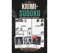 Krimi-Sudoku - Band 1: Die verlassene Anstalt: 60 Kriminalfälle zum Mitknobeln - Logikrätsel für Erwachsene von Leicht bis Schwer