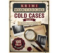 Krimi Wortsuche: Cold Cases: Das große Wortsuchrätselbuch mit 100 mysteriösen Kriminalfällen zum Miträtseln - Spannendes Rätsel-Geschenk für True-Crime- & Detektiv-Fans
