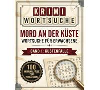 Krimi Wortsuche: Mord an der Küste: Das große Wortsuchrätselbuch mit 100 Kriminalfällen zum Miträtseln - Spannendes Rätsel-Geschenk für Detektiv- & Cosy-Crime-Fans