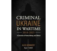 Kriminal Ukraine in Wartime 2014-2025: Untold truths and raw stories from behind the lines of war