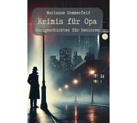 Krimis für Opa - Kurzgeschichten für Senioren: leicht verständlich und große Schrift (Seniorenbücher)