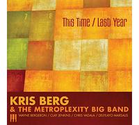Kris BERG & THE METROPLEXITY BIG BAND - This Time - Last Year