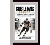 KRIS LETANG BIOGRAPHY: The Warrior in Black and Gold - How One Defenseman Defined an Era of Pittsburgh Hockey.