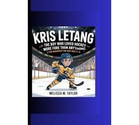 KRIS LETANG: The Boy Who Loved Hockey More Than Anything A Fun Biography for Kids Ages 5-14