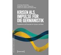 Krisen als Impulse für die Germanistik: Perspektiven und Potenziale für Literatur und Kultur: 7 (Interkulturelle Germanistik)