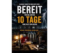 Krisenfest - Der BBK-Ratgeber für Ihr Zuhause: Schritt für Schritt zur Notfallvorsorge: Vorräte, Stromausfall, Wasser, Erste Hilfe und mentale Stärke für 10 Tage Autarkie.
