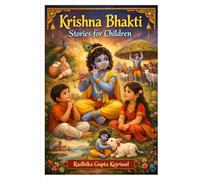 Krishna Bhakti Stories for Children: Simple Moral Stories of Lord Krishna for Kids