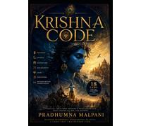 Krishna Code: 18 Laws for Life, Leadership and Civilization (The Dharma Code Series : Ancient Indian Wisdom for Modern Power, Purpose and Life)