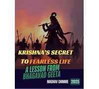 Krishna’s Secret to a Fearless Life: Krishna’s Secret to a Fearless Life