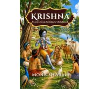 KRISHNA: Stories from Krishna's Childhood: Illustrated Children's Storybook | Indian Mythology Tales of Courage, Kindness & Wisdom